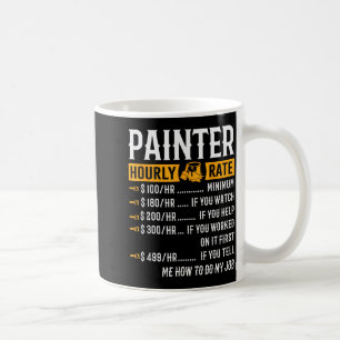 Painter Hourly Rate Funny Painter Coffee Mug