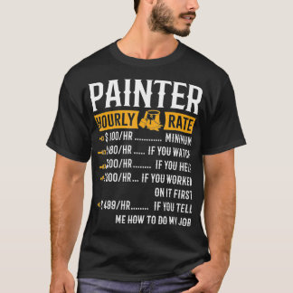 Painter Hourly Rate  Funny Painter Gifts T-Shirt
