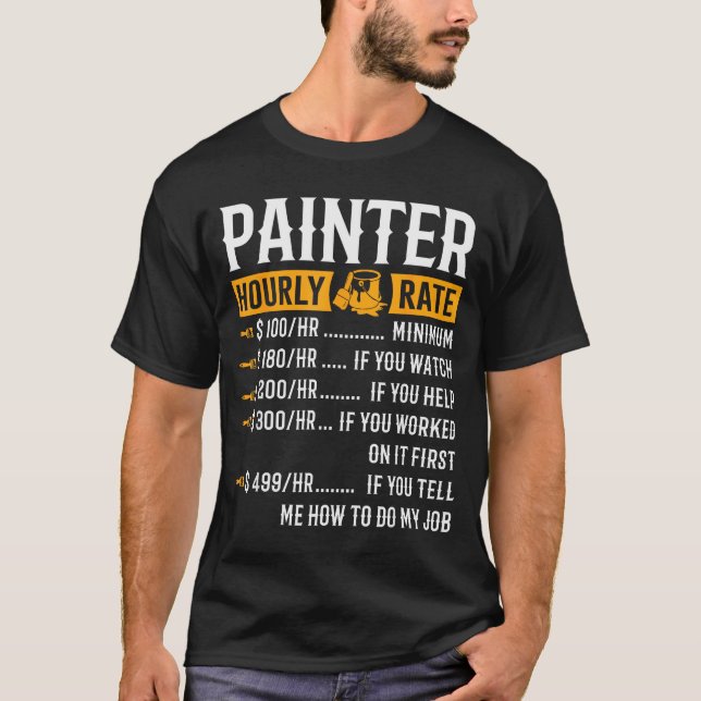 Painter Hourly Rate Funny Painter  T-Shirt (Front)