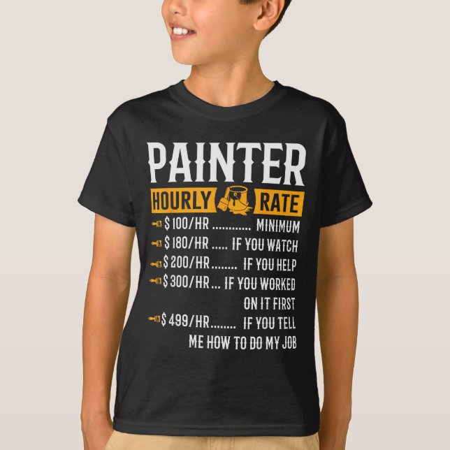 Painter Hourly Rate Funny Painter  T-Shirt (Front)
