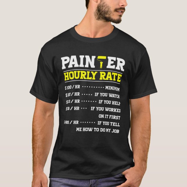 Painter Hourly Rate Handyman For Paint Artistic Ar T-Shirt (Front)