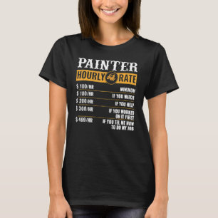 Painter Hourly Rate Painter T-Shirt