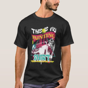 Painter Paint Palette This Is My Painting T-Shirt