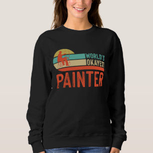Painter Varnisher and Art Artists 45 Sweatshirt