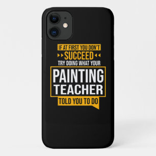 Painting  If You Dont Succeed Try Painting Teacher iPhone 11 Case