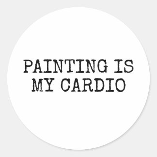 Painting Is My Cardio Funny Classic Round Sticker