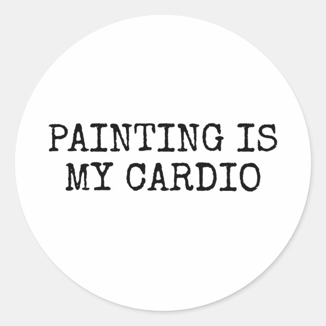Painting Is My Cardio Funny Classic Round Sticker (Front)