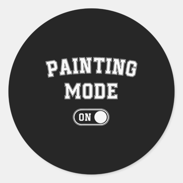 Painting Mode On Funny Artist Gift Painter Art Stu Classic Round Sticker (Front)