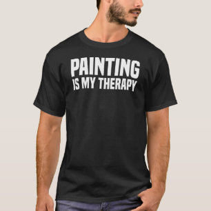 Painting Painter Artist 3 T-Shirt
