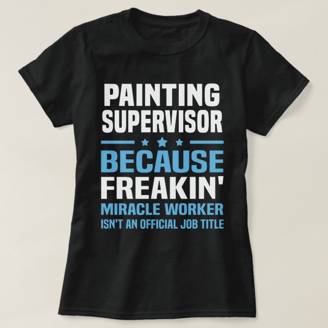 Painting Supervisor T-Shirt (Design Front)