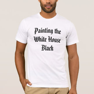 Painting the White House Black T-Shirt