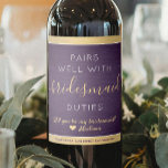 Pairs Well Bridesmaid Proposal Brushed Purple Gold Wine Label<br><div class="desc">TO CHOOSE YOUR OWN BACKGROUND & TEXT COLORS, SEE INSTRUCTIONS BELOW. Get the wedding celebration started in style with elegant purple, gold and white bridesmaid proposal wine bottle labels. Since they come in sets of six, an idea to add a different personalised name on each one is to hand write...</div>