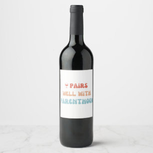 Pairs Well with Parenthood - New - Wine Label
