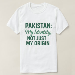 Pakistan: My Identity, Not Just My Origin T-Shirt