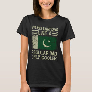 Pakistani Dad Like a Regular Dad Only Cooler Dad T-Shirt