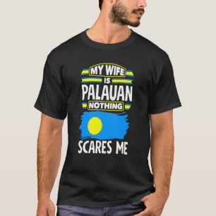 Palau Palauan Palau Flag My Wwife Is Palauan T-Shirt