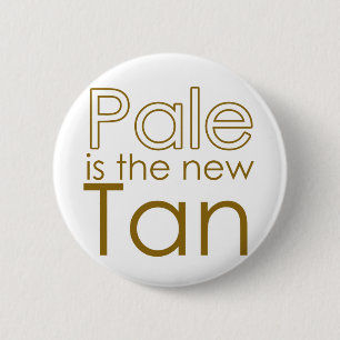 Pale is the New Tan 6 Cm Round Badge