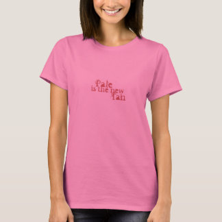 Pale is the new Tan T-Shirt