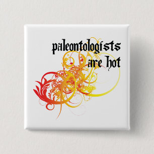 Paleontologists Are Hot 15 Cm Square Badge
