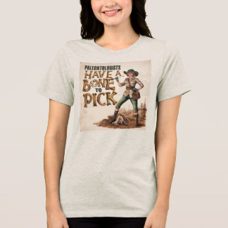 Paleontologists have a bone to pick Tri-Blend shirt