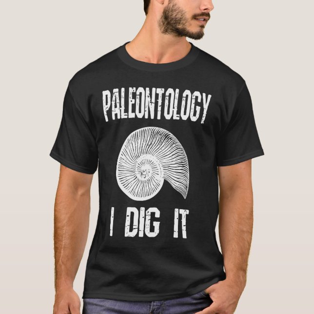 Paleontology I Dig It  Fossil Hunting Humour T-Shirt (Front)