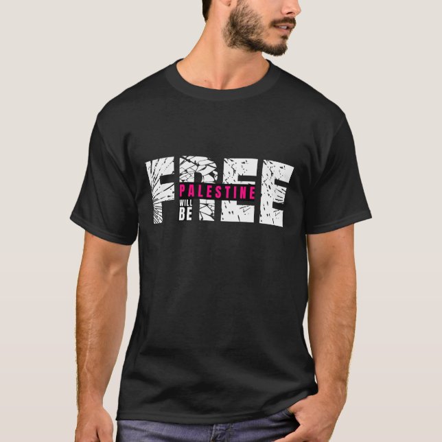 Palestine Will Be Free T-Shirt | Bold Statement (Front)