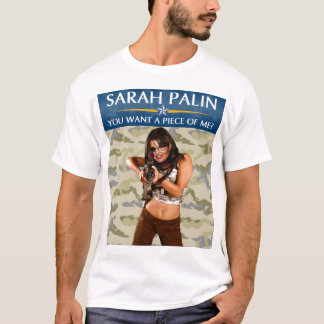 Palin 2012 - You Want A Piece Of Me? T-Shirt