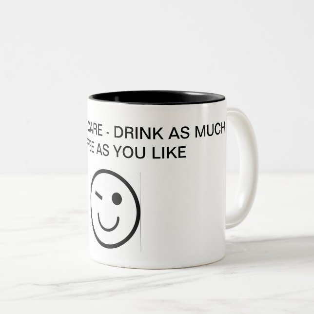 PALLIATIVE CARE - DRINK AS MUCH COFFEE AS YOU LIKE Two-Tone COFFEE MUG (Front Right)