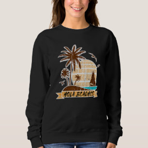 Palm Tree Sand Beach Summer Vacation Tropical Hola Sweatshirt