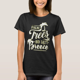 PALM TREES AND SALTY BREEZE - BEACH LOVE T-Shirt