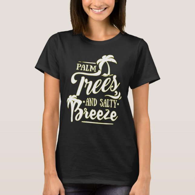 PALM TREES AND SALTY BREEZE - BEACH LOVE T-Shirt (Front)