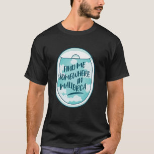 Palma de Mallorca Traveller Find Me in Spain Mallo T-Shirt