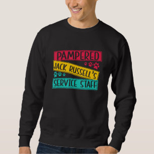 Pampered Jack Russells Terrier s Service Staff Dog Sweatshirt