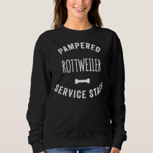 Pampered Rottweiler Dog Service Staff Sweatshirt
