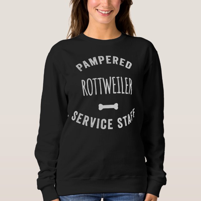 Pampered Rottweiler Dog Service Staff Sweatshirt (Front)