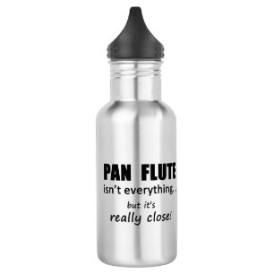 Pan Flute Isn't Everything Water Bottle