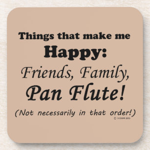 Pan Flute Makes Me Happy Coaster