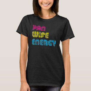 Pan Wife Energy Pansexual Pride Pansexuality Lgbtq T-Shirt