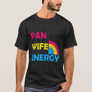 Pan Wife Energy Pansexual Pride Pansexuality Pan T-Shirt
