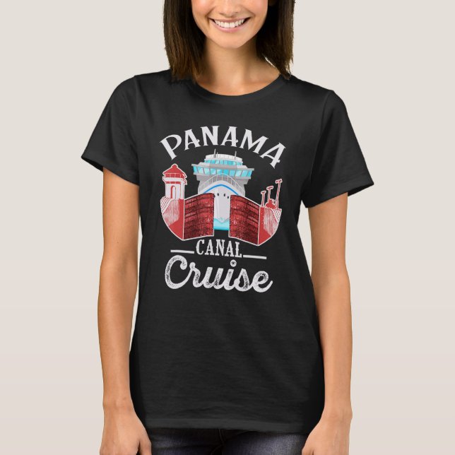 Panama Canal Cruise Men Women Boys And Girls Cruis T-Shirt (Front)