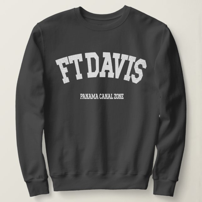 Panama Canal Zone: Ft. Davis Sweatshirt (Design Front)