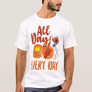 Pancake All Day Every Day T-Shirt