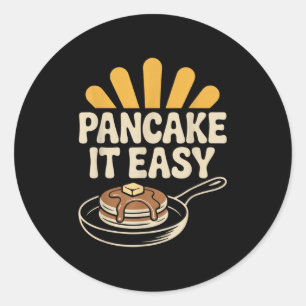 Pancake It Easy Funny Breakfast Brunch Pancake Classic Round Sticker