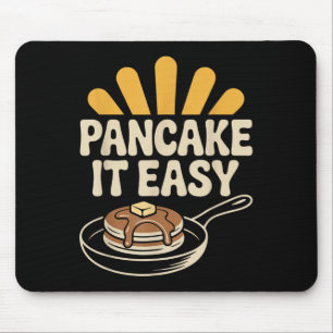 Pancake It Easy Funny Breakfast Brunch Pancake Mouse Pad