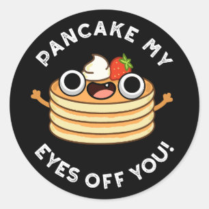 Pancake My Eyes Off You Funny Food Pun Dark BG Classic Round Sticker