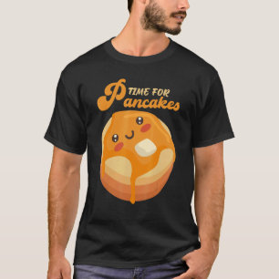 Pancakes Breakfast Pancake Day time for pancakes T-Shirt