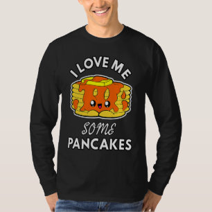 Pancakes I Love Me Some Fun Cute Breakfast Pancak T-Shirt