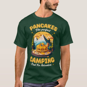 Pancakes the perfect camping fuel for adventure T-Shirt