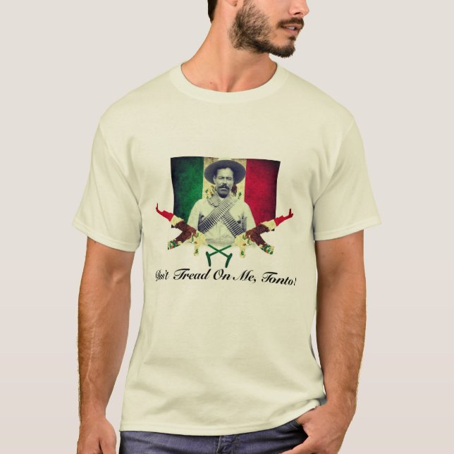 Pancho Villa “Don’t Tread On Me, Tonto!” T-shirt (Front)