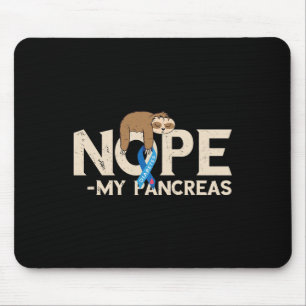 Pancreas Diabetes Awareness Nope My Pancreas Sloth Mouse Pad